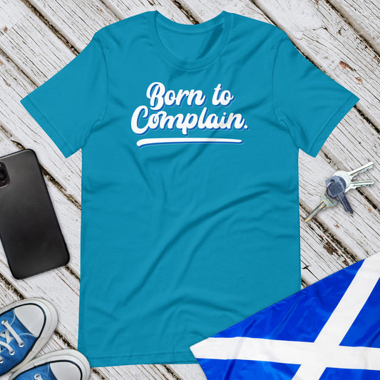 Born To Complain Unisex T-Shirt