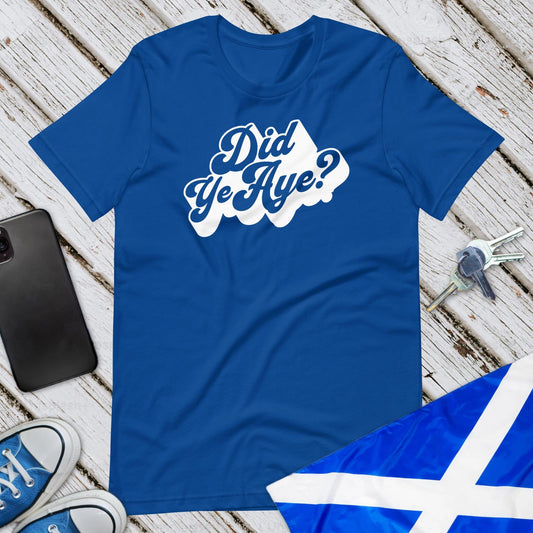 Did Ye Aye? Unisex T-Shirt