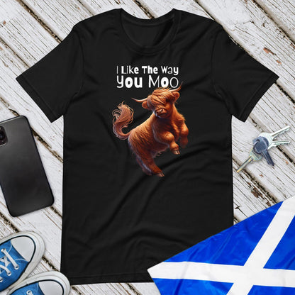 I Like The Way You Moo Unisex T-Shirt