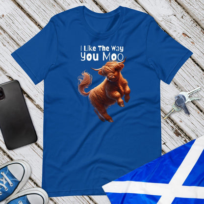 I Like The Way You Moo Unisex T-Shirt