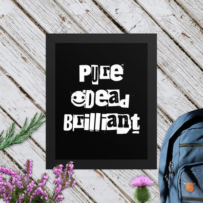 Pure Dead Brilliant Framed Poster
