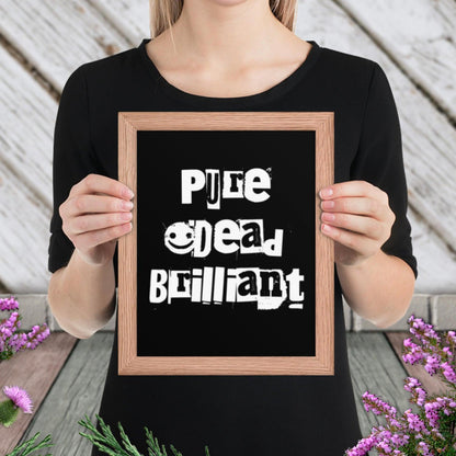 Pure Dead Brilliant Framed Poster