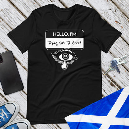 Trying Not To Greet Unisex T-Shirt
